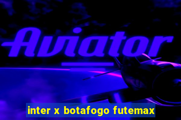 inter x botafogo futemax